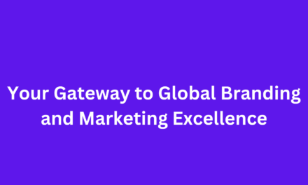 Your Gateway to Global Branding and Marketing Excellence